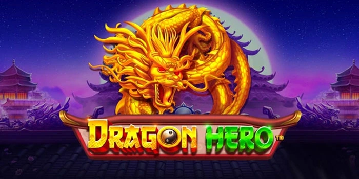 Cara Cerdas Bermain Slot Dragon Hero dan Raih Untung Besar