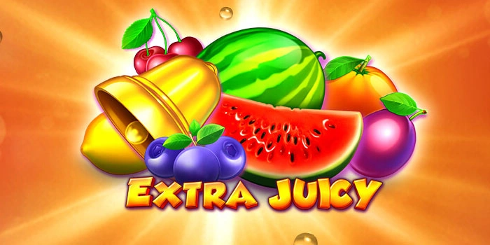 Panduan Lengkap Slot Extra Juicy untuk Kemenangan Maksimal